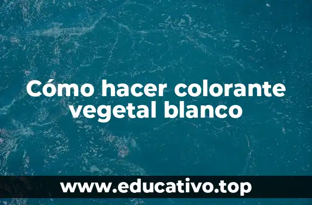 Cómo hacer colorante vegetal blanco