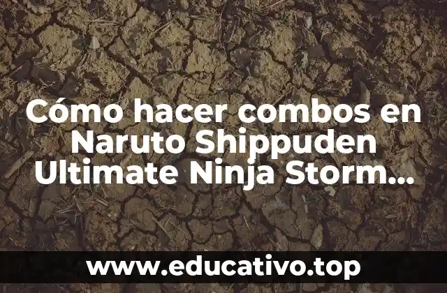 Cómo hacer combos en Naruto Shippuden Ultimate Ninja Storm PSP