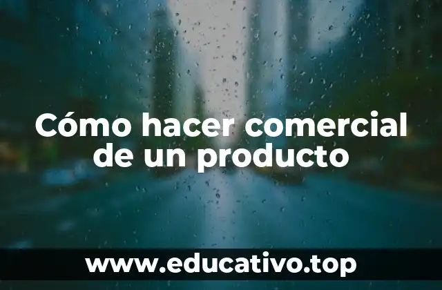 Cómo hacer comercial de un producto