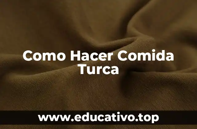 Como Hacer Comida Turca