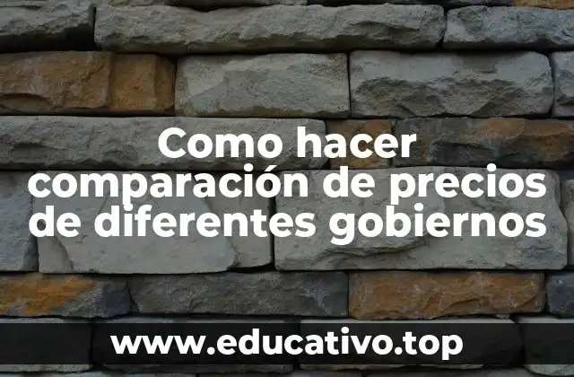 Como hacer comparación de precios de diferentes gobiernos