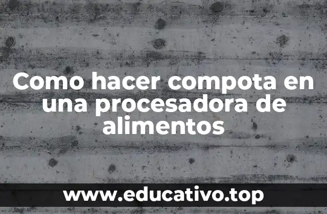 Como hacer compota en una procesadora de alimentos