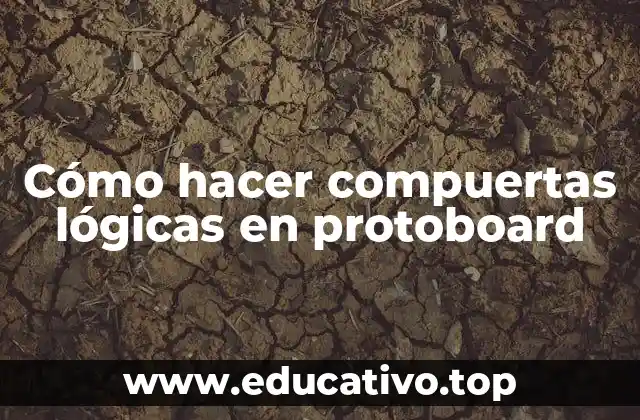 Cómo hacer compuertas lógicas en protoboard