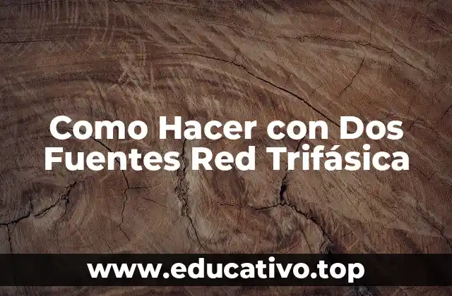 Como Hacer con Dos Fuentes Red Trifásica