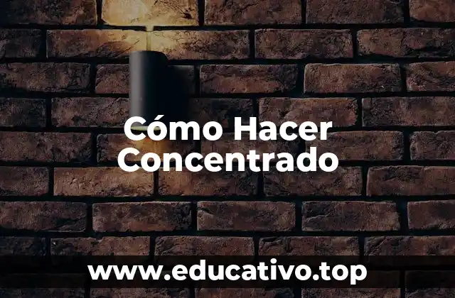 Cómo Hacer Concentrado