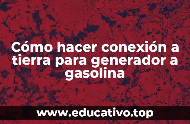 Cómo hacer conexión a tierra para generador a gasolina