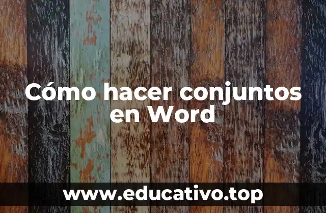Cómo hacer conjuntos en Word