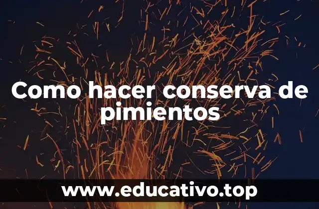 Como hacer conserva de pimientos