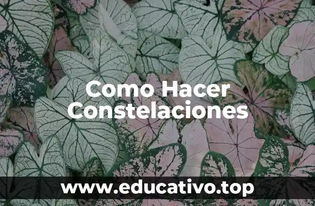 Como Hacer Constelaciones