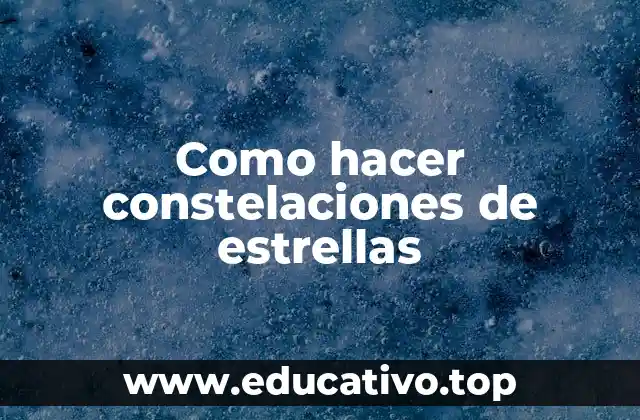 Como hacer constelaciones de estrellas