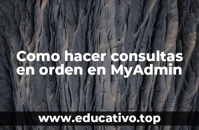 Como hacer consultas en orden en MyAdmin
