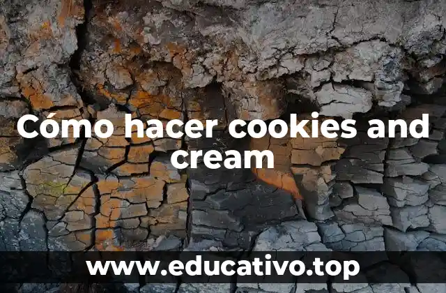 Cómo hacer cookies and cream