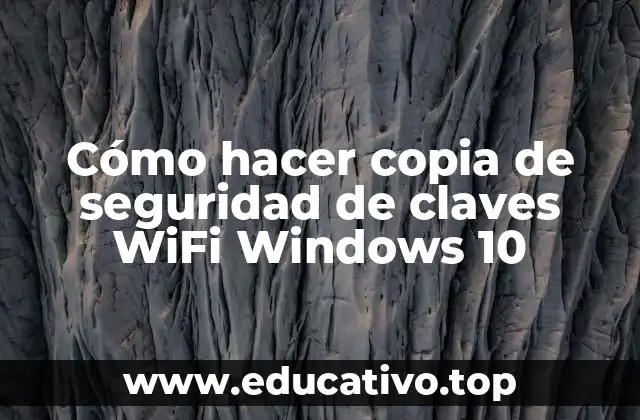 Cómo hacer copia de seguridad de claves WiFi Windows 10
