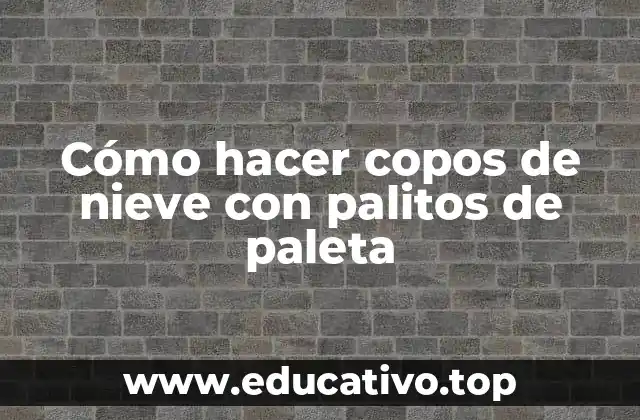 Cómo hacer copos de nieve con palitos de paleta