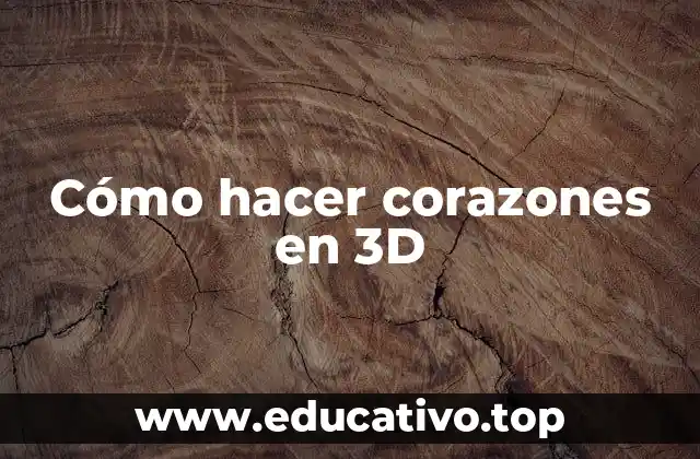 Cómo hacer corazones en 3D
