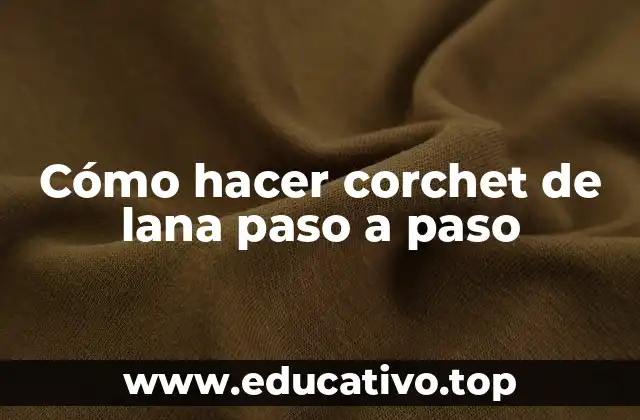 Cómo hacer corchet de lana paso a paso