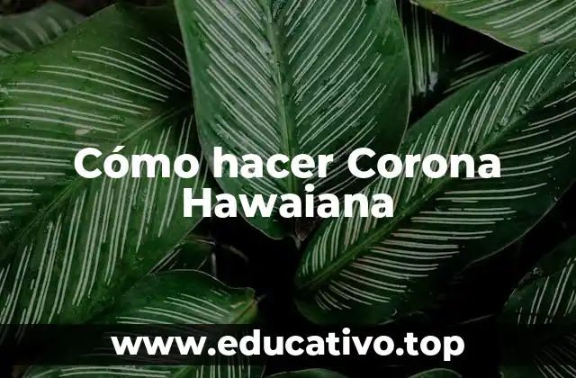 Cómo hacer Corona Hawaiana