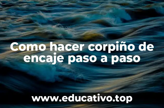 Como hacer corpiño de encaje paso a paso