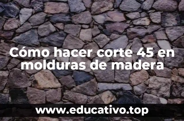 Cómo hacer corte 45 en molduras de madera