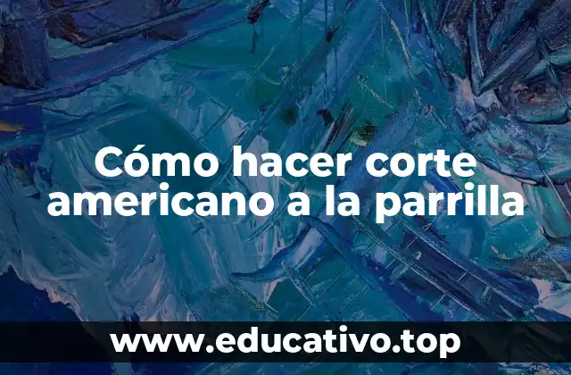 Cómo hacer corte americano a la parrilla