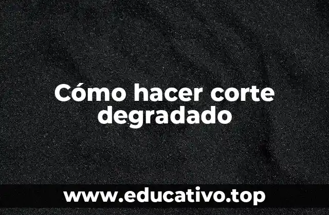 Cómo hacer corte degradado