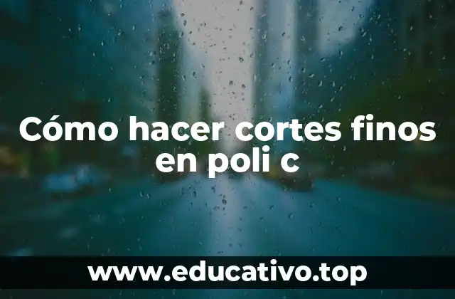 Cómo hacer cortes finos en poli c
