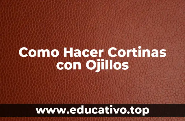 Como Hacer Cortinas con Ojillos