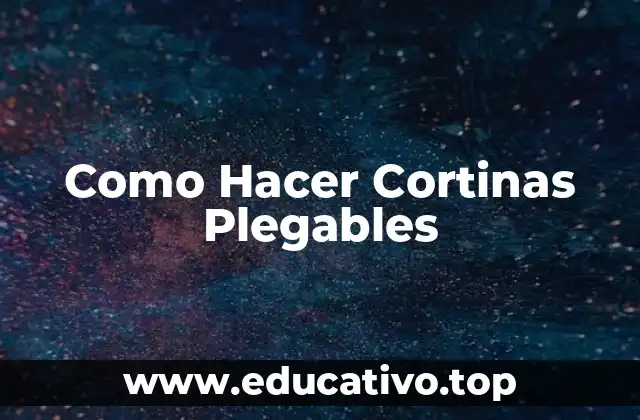 Como Hacer Cortinas Plegables