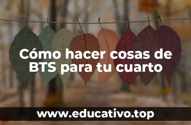 Cómo hacer cosas de BTS para tu cuarto