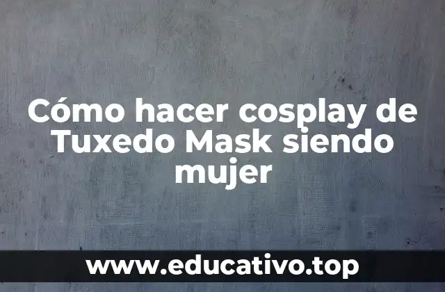 Cómo hacer cosplay de Tuxedo Mask siendo mujer