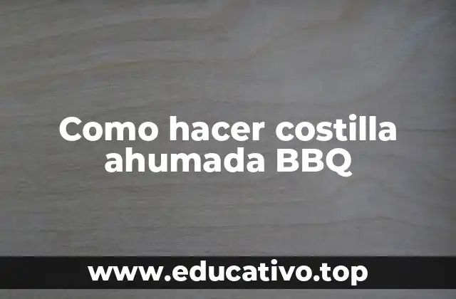 Como hacer costilla ahumada BBQ