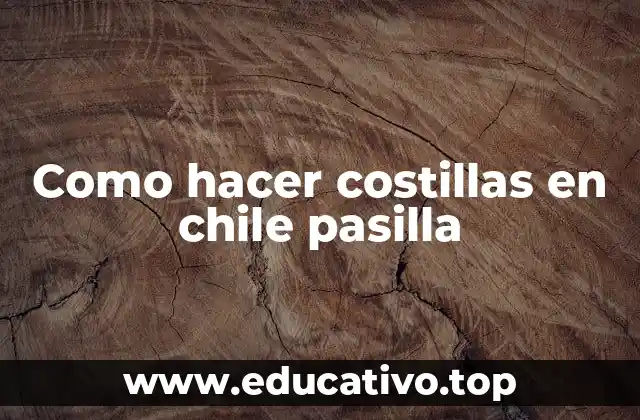 Como hacer costillas en chile pasilla