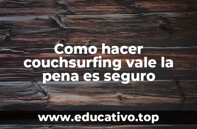 Como hacer couchsurfing vale la pena es seguro