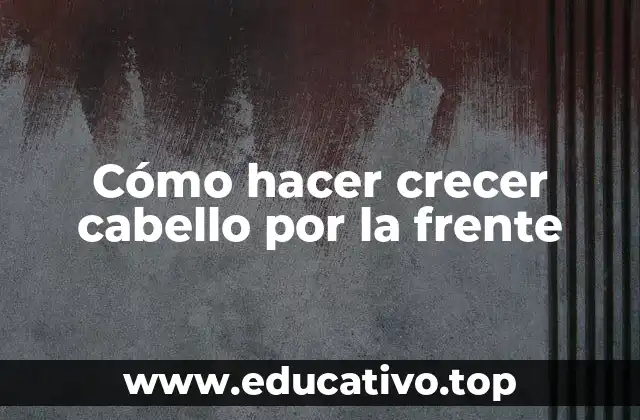 Cómo hacer crecer cabello por la frente