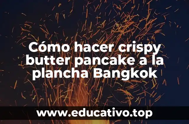 Cómo hacer crispy butter pancake a la plancha Bangkok