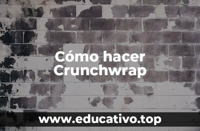 Cómo hacer Crunchwrap