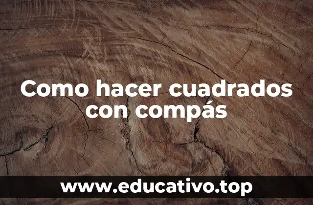 Como hacer cuadrados con compás
