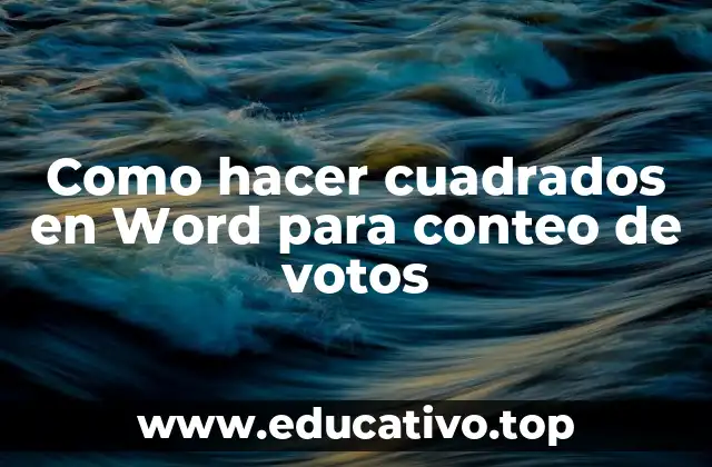 Como hacer cuadrados en Word para conteo de votos