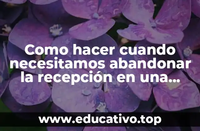 Como hacer cuando necesitamos abandonar la recepción en una oficina