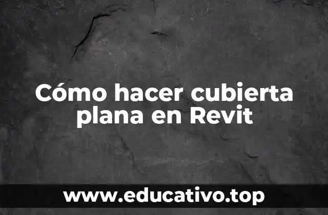 Cómo hacer cubierta plana en Revit