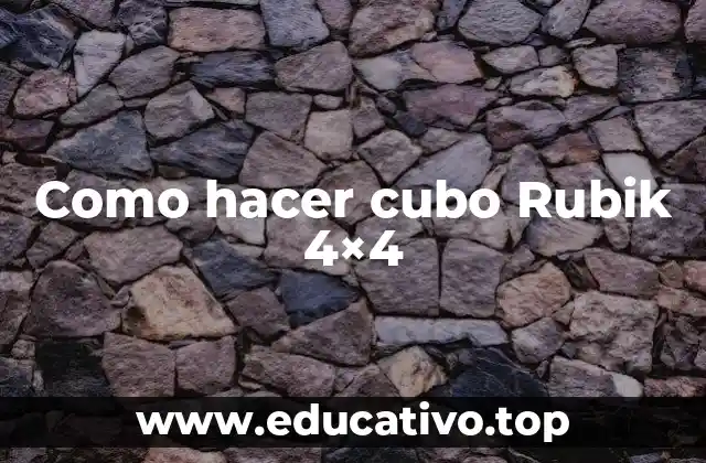 Como hacer cubo Rubik 4×4