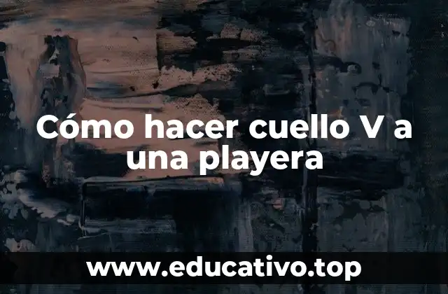 Cómo hacer cuello V a una playera