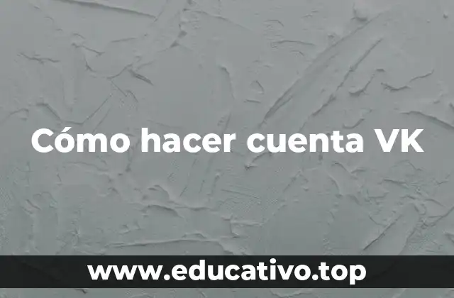 Cómo hacer cuenta VK