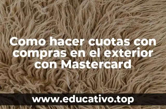Como hacer cuotas con compras en el exterior con Mastercard