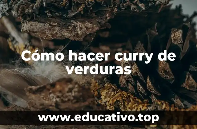 Cómo hacer curry de verduras