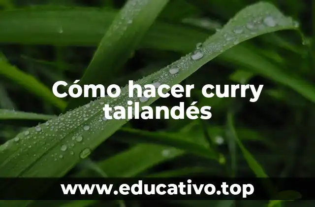 Cómo hacer curry tailandés