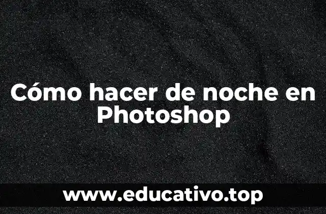 Cómo hacer de noche en Photoshop