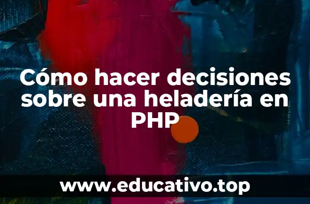 Cómo hacer decisiones sobre una heladería en PHP