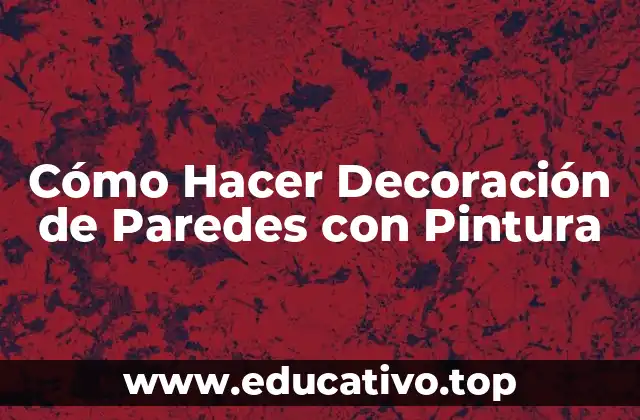 Cómo Hacer Decoración de Paredes con Pintura
