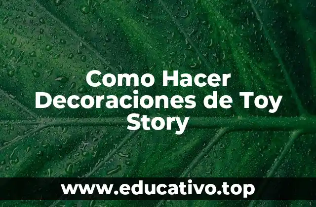 Como Hacer Decoraciones de Toy Story